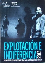 Explotación e indiferencia : la explotación sexual comercial de niñas y adolescentes mujeres en Uruguay : informe 2013