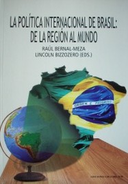 La política internacional de Brasil : de la región al mundo