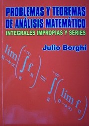 Problemas y teoremas de análisis matemático : integrales impropias y series