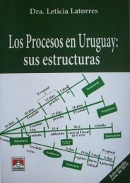 Los procesos en Uruguay : sus estructuras