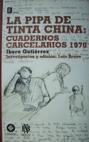 La pipa de tinta china : cuadernos carcelarios 1970