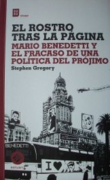 El rostro tras la página : Mario Benedetti y el fracaso de una política del prójimo