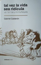 Tal vez la vida sea ridícula : [uz / or / ex y mi muñequita]