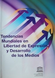 Tendencias mundiales en libertad de expresión y desarrollo de los medios