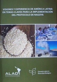 Visiones y experiencia de América Latina en temas claves para la implementación del Protocolo de Nagoya