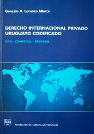 Derecho Internacional Privado uruguayo codificado : civil - comercial - procesal