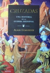 Cruzadas : una historia de la guerra medieval