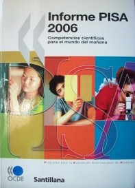 Informe Pisa 2006 : competencias científicas para el mundo del mañana
