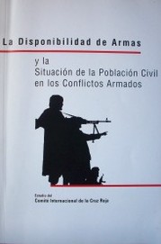 La disponibilidad de armas y la situación de la población civil en los conflictos armados