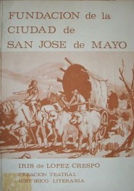 Fundación de la ciudad de San José de Mayo : en el marco de los festejos del Bicentenario de San José de Mayo (1783-1983)