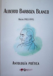 Alberto Barboza Blanco : Rocha 1903-1995 : antología poética