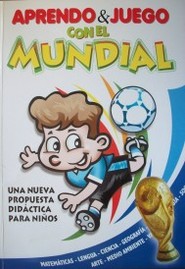 Aprendo & juego con el mundial : una nueva propuesta didáctica para niños