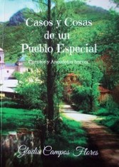 Casos y cosas de un pueblo especial : cuentos y anécdotas breves