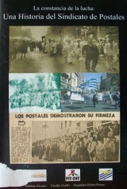 La constancia de la lucha : una historia del Sindicato de Postales