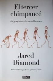 El tercer chimpancé : origen y futuro del animal humano