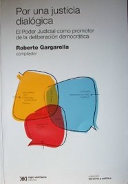 Por una justicia dialógica : el Poder Judicial como promotor de la deliberación democrática