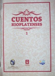 Cuentos rioplatenses I