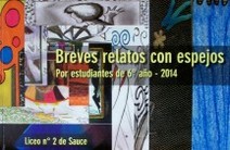 Breves relatos con espejos : por estudiantes de 6º año - 2014 : Liceo nº 2 de Sauce