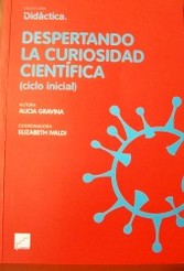 Despertando la curiosidad científica : (ciclo inicial)