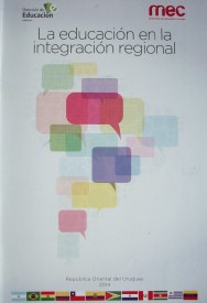 La educación en la integración regional : el Sector Educativo del MERCOSUR y el Consejo Suramericano de Educación de la UNASUR