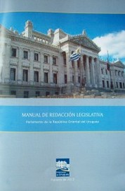 Manual de redacción legislativa : Parlamento de la República Oriental del Uruguay