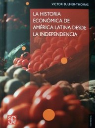 La historia económica de América Latina desde la independencia