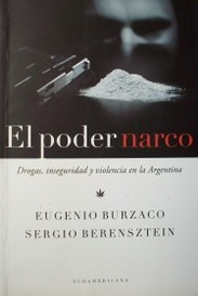 El poder narco : drogas, inseguridad y violencia en la Argentina