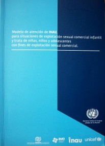 Modelo de atención de INAU, para situaciones de explotación sexual comercial infantil y trata de niñas, niños y adolescentes con fines de explotación sexual comercial