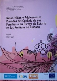 Niñas, niños y adolescentes privados del cuidado de sus familias o en riesgo de estarlo en las Políticas de Cuidado