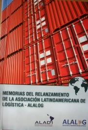 Memorias del relanzamiento de la Asociación Latinoamericana de Logística-Alalog