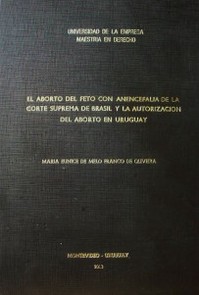 El aborto del feto con anencefalia de la corte suprema de Brasil y la autorización del aborto en Uruguay