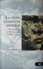 La crisis financiera mundial : perspectivas de México y de América Latina