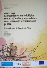 Perspectivas : acercamiento metodológico sobre la familia y los cuidados en el marco de la violencia de género : sistematización de experiencia piloto