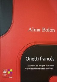 Onetti francés : estudios de lengua, literatura y civilización francesa en Onetti