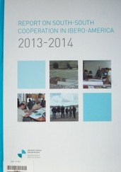 Report on south-south cooperation in Ibero-América : 2013-2014
