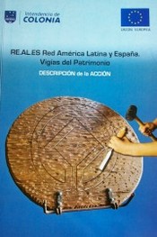 RE.AL.ES : Red América Latina y España : vigías del patrimonio : descripción de la acción