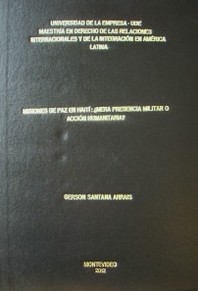 Misiones de paz en Haití : ¿mera presencia militar o acción humanitaria?