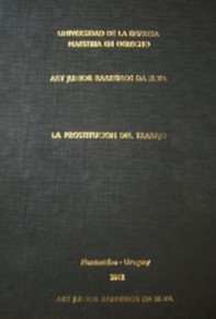 La prostitución del trabajo : una aproximación a la relación entre la explotación sexual infanto-juvenil y la categoría trabajo en Brasil y Uruguay