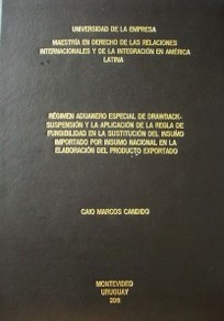 Régimen aduanero especial de drawback-suspensión y la aplicación de la regla de fungibilidad en la sustitución del insumo importado por insumo nacional en la elaboración del producto exportado