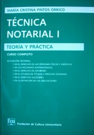 Técnica notarial I : teoría y práctica : curso completo