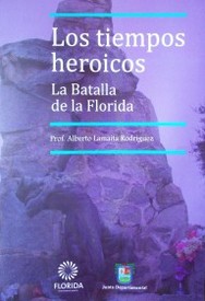 Los tiempos heroicos : la Batalla de la Florida