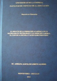 El impacto de la formación académica en un bachillerato tecnológico y su inserción laboral : el caso de la escuela y liceo Elbio Fernández