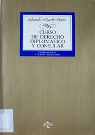 Curso de Derecho Diplomático y Consular :  parte general y textos codificadores