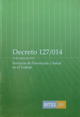 Decreto Nº 127/014 : 13 de mayo de 2014 : [Servicios de prevención y salud en el trabajo]