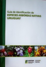 Guía de identificación de especies arbóreas nativas : Uruguay