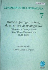 Horacio Quiroga : contexto de un crítico cinematográfico : diálogos con "Caras y Caretas" y "Fray Mocho" : (Buenos Aires) : (1911-1931)