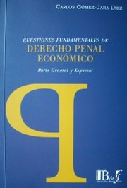 Cuestiones fundamentales de Derecho Penal Económico : parte general y especial