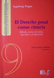 El Derecho Penal como ciencia : método, teoría del delito, tipicidad y justificación