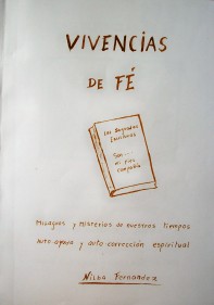 Vivencias de fé : milagros y misterios de nuestros tiempos : auto-ayuda y auto-corrección espiritual