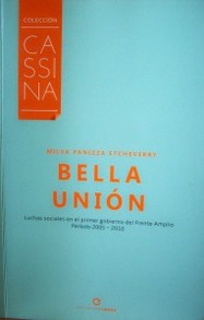 Bella Unión : luchas sociales en el primer gobierno del Frente Amplio : período 2005 - 2010